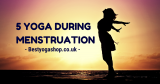 5 Yoga Poses You Can Try During Menstruation Period