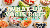 What Do Yogis Eat? And How You Can Eat Like A Yogi